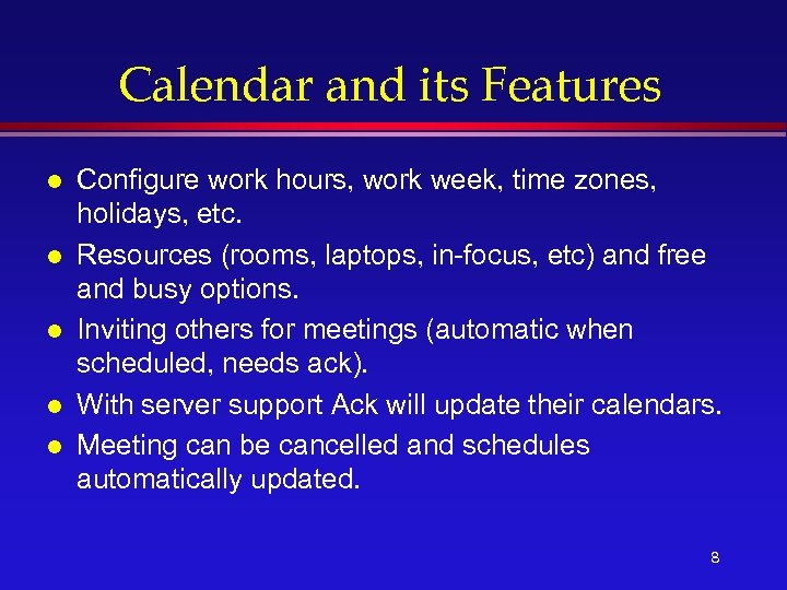 Calendar and its Features l l l Configure work hours, work week, time zones,