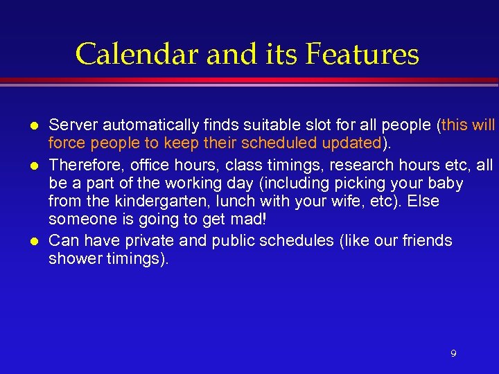 Calendar and its Features l l l Server automatically finds suitable slot for all