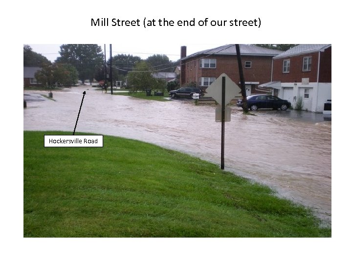 Mill Street (at the end of our street) Hockersville Road 