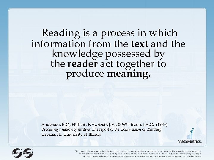 Reading is a process in which information from the text and the knowledge possessed