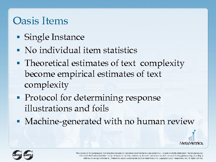 Oasis Items § Single Instance § No individual item statistics § Theoretical estimates of