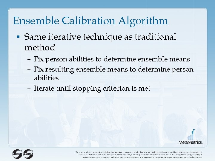 Ensemble Calibration Algorithm § Same iterative technique as traditional method – Fix person abilities