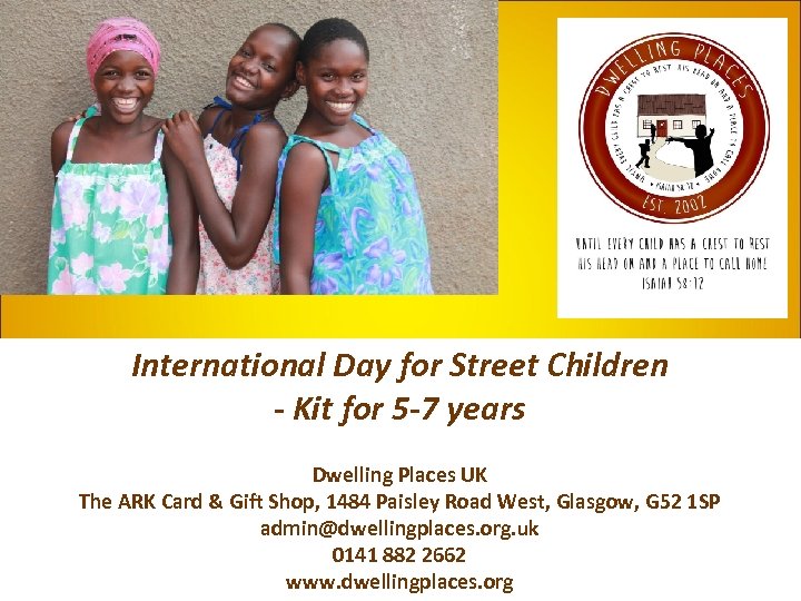 International Day for Street Children - Kit for 5 -7 years Dwelling Places UK