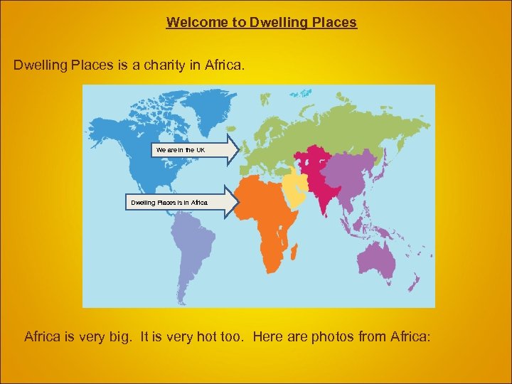  Welcome to Dwelling Places is a charity in Africa. We are in the