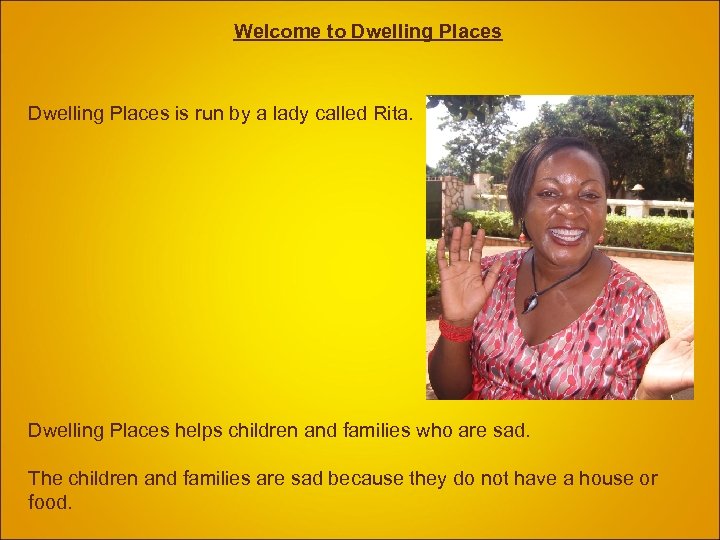  Welcome to Dwelling Places is run by a lady called Rita. Dwelling Places
