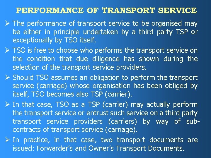 PERFORMANCE OF TRANSPORT SERVICE Ø The performance of transport service to be organised may