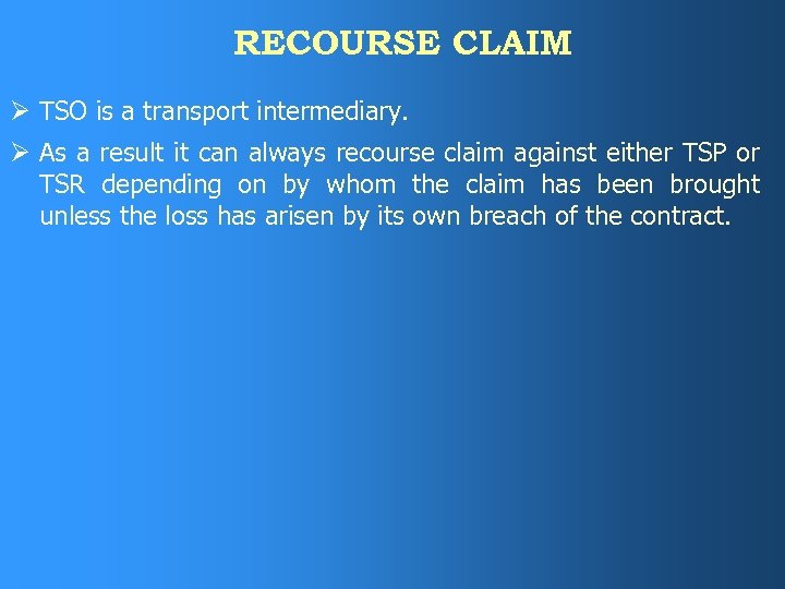 RECOURSE CLAIM Ø TSO is a transport intermediary. Ø As a result it can