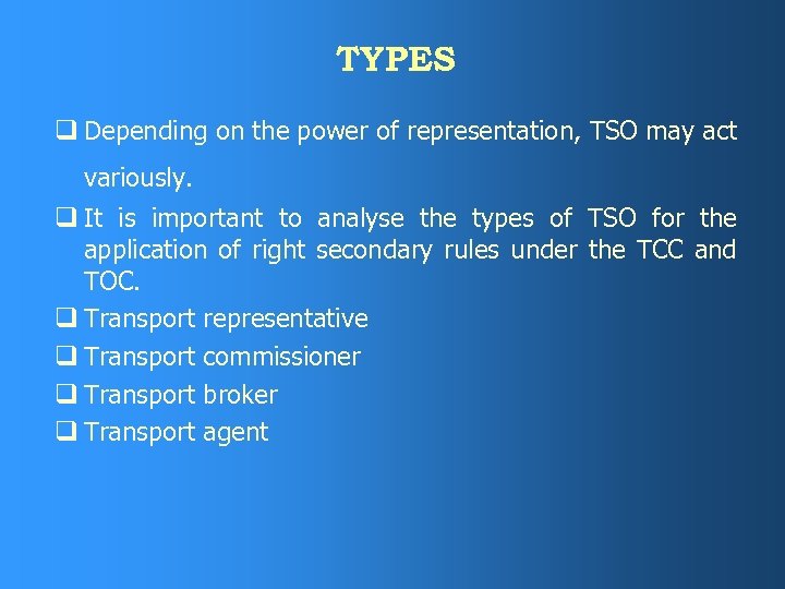 TYPES q Depending on the power of representation, TSO may act variously. q It