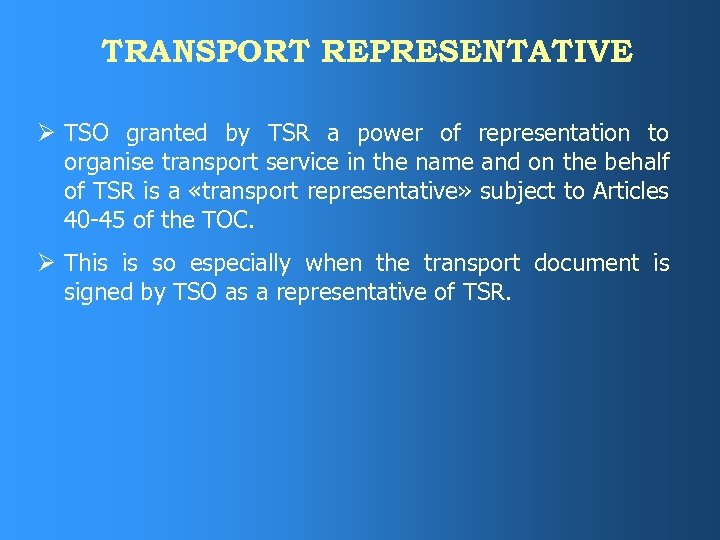 TRANSPORT REPRESENTATIVE Ø TSO granted by TSR a power of representation to organise transport