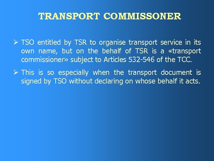 TRANSPORT COMMISSONER Ø TSO entitled by TSR to organise transport service in its own