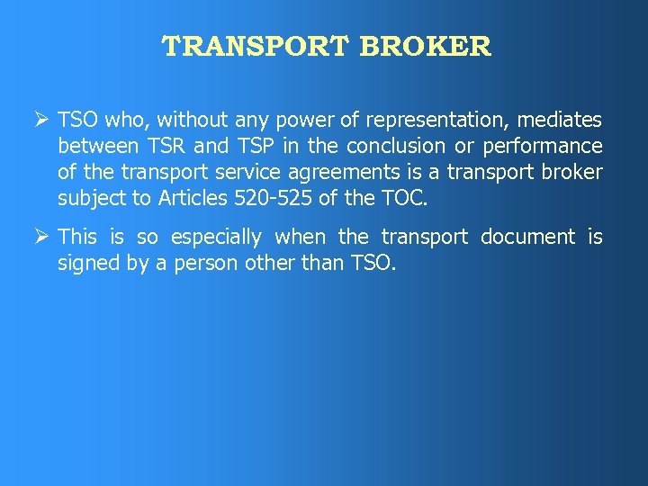 TRANSPORT BROKER Ø TSO who, without any power of representation, mediates between TSR and