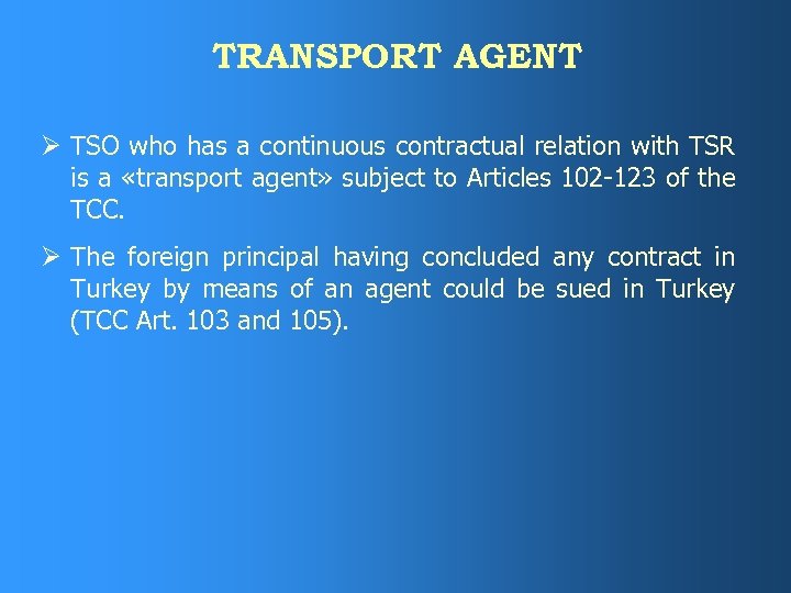 TRANSPORT AGENT Ø TSO who has a continuous contractual relation with TSR is a