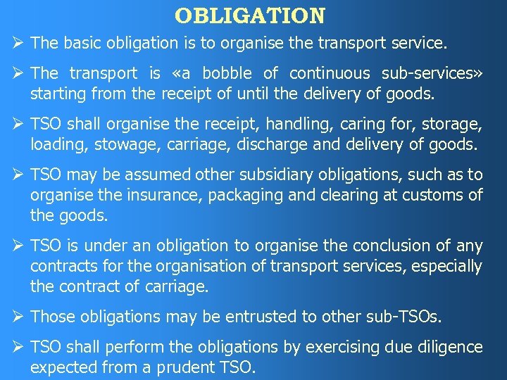 OBLIGATION Ø The basic obligation is to organise the transport service. Ø The transport