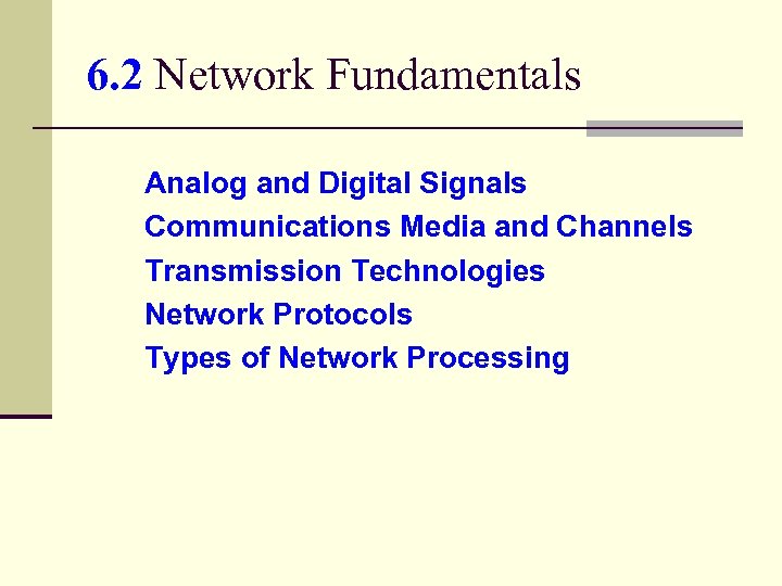 6. 2 Network Fundamentals Analog and Digital Signals Communications Media and Channels Transmission Technologies