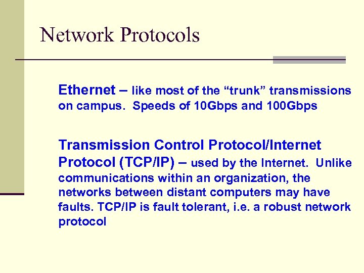 Network Protocols Ethernet – like most of the “trunk” transmissions on campus. Speeds of