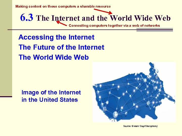 Making content on those computers a sharable resource 6. 3 The Internet and the