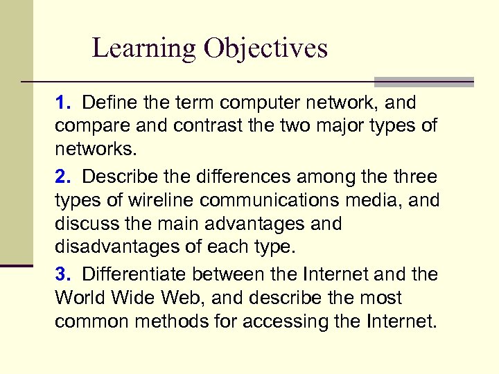 Learning Objectives 1. Define the term computer network, and compare and contrast the two