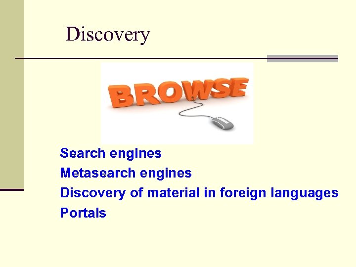 Discovery Search engines Metasearch engines Discovery of material in foreign languages Portals 