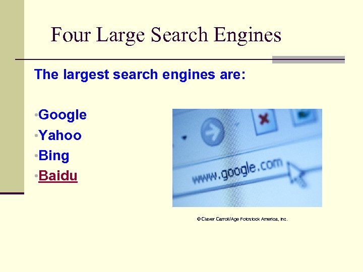 Four Large Search Engines The largest search engines are: • Google • Yahoo •