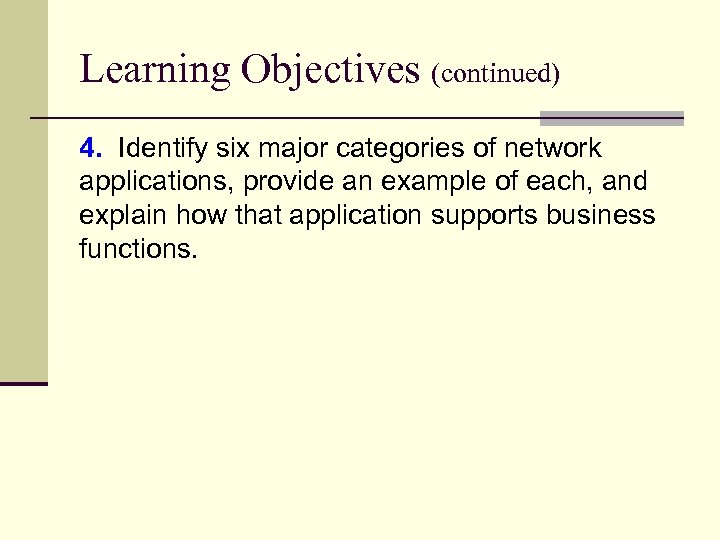 Learning Objectives (continued) 4. Identify six major categories of network applications, provide an example