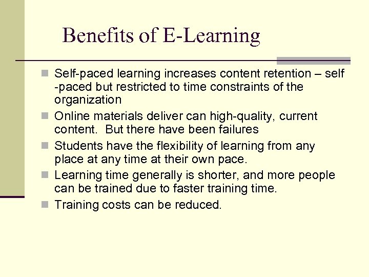 Benefits of E-Learning n Self-paced learning increases content retention – self n n -paced