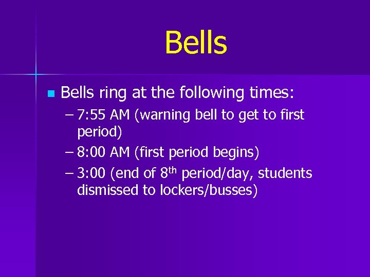 Bells n Bells ring at the following times: – 7: 55 AM (warning bell