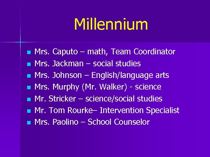 Millennium n n n n Mrs. Caputo – math, Team Coordinator Mrs. Jackman –