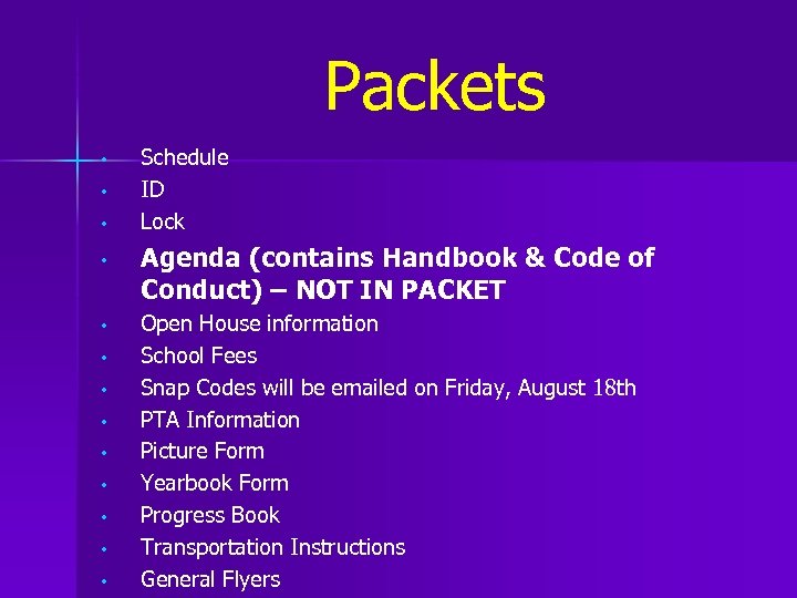 Packets • • • • Schedule ID Lock Agenda (contains Handbook & Code of