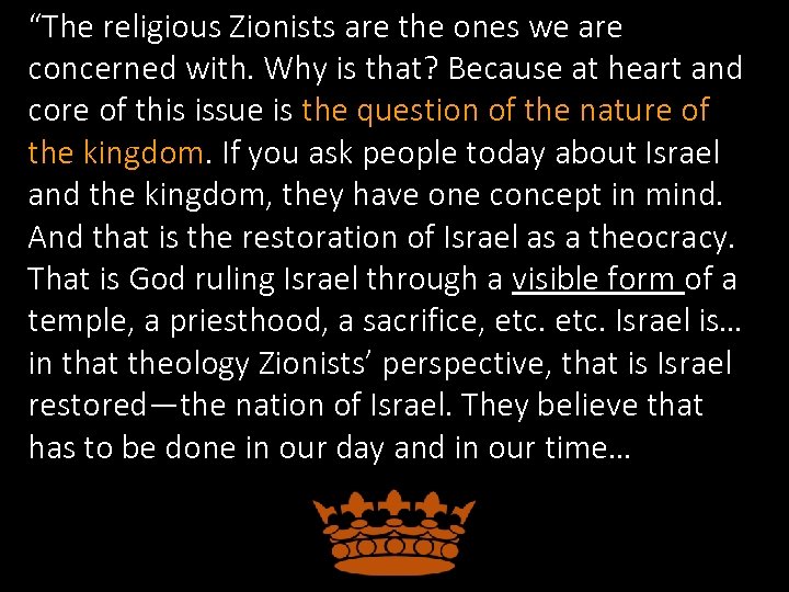 “The religious Zionists are the ones we are concerned with. Why is that? Because