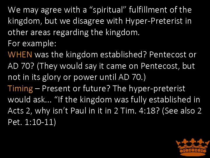 We may agree with a “spiritual” fulfillment of the kingdom, but we disagree with