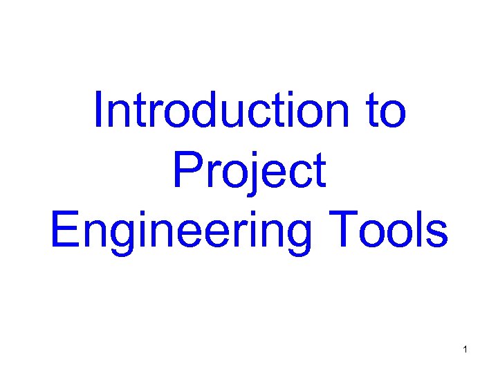 Introduction to Project Engineering Tools 1 