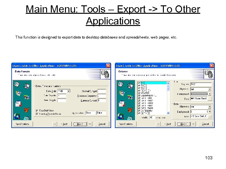 Main Menu: Tools – Export -> To Other Applications This function is designed to