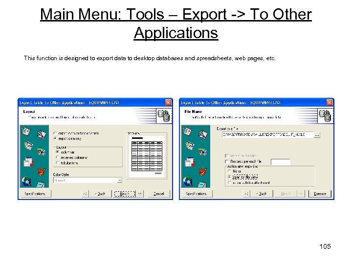 Main Menu: Tools – Export -> To Other Applications This function is designed to