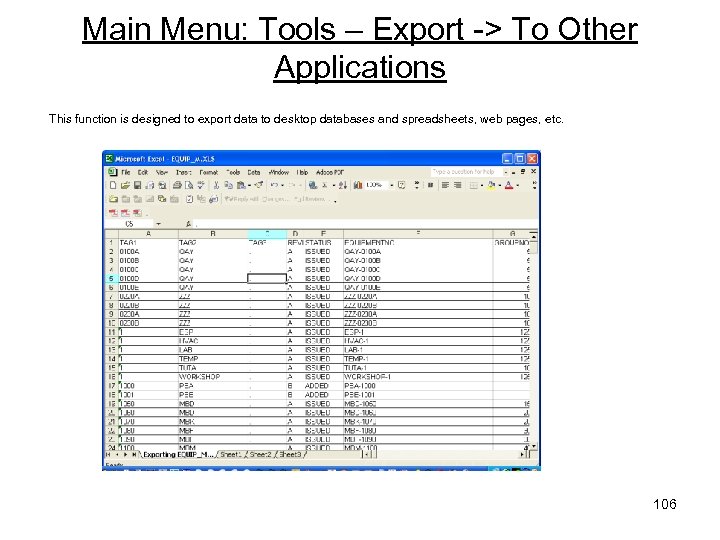 Main Menu: Tools – Export -> To Other Applications This function is designed to
