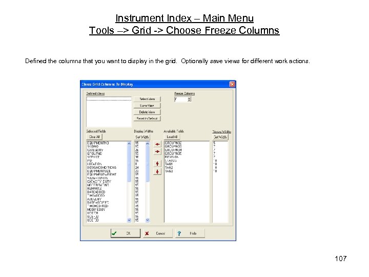 Instrument Index – Main Menu Tools –> Grid -> Choose Freeze Columns Defined the