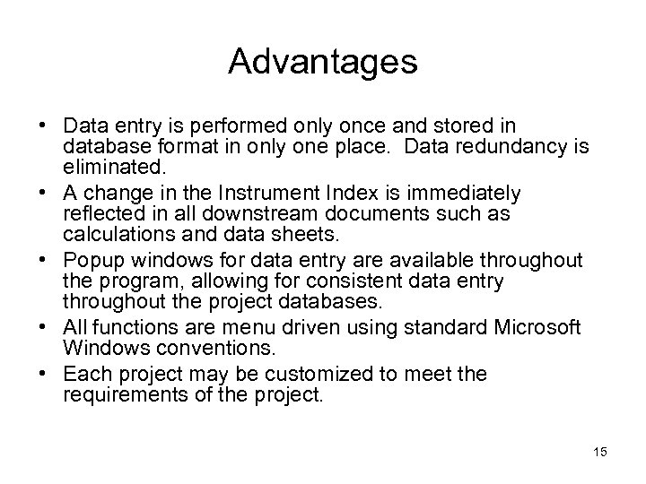 Advantages • Data entry is performed only once and stored in database format in