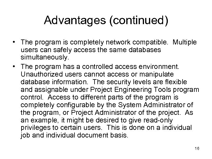 Advantages (continued) • The program is completely network compatible. Multiple users can safely access