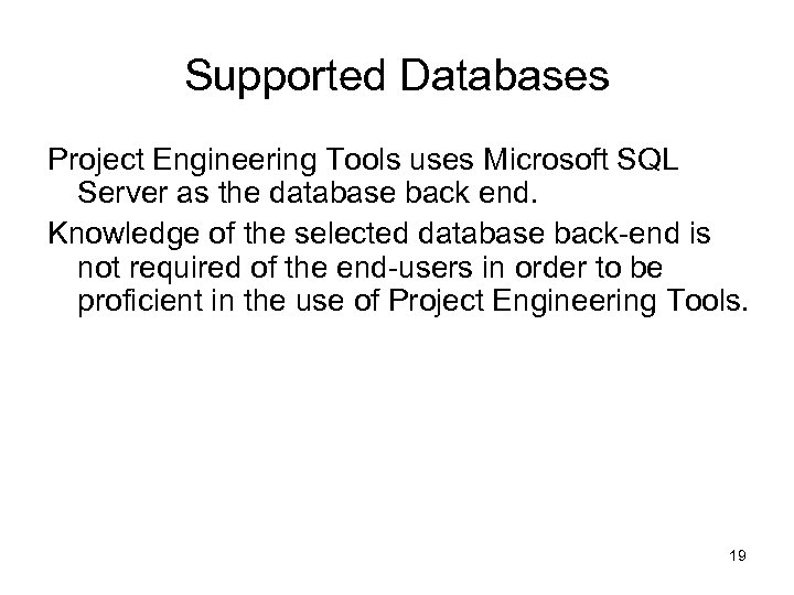 Supported Databases Project Engineering Tools uses Microsoft SQL Server as the database back end.
