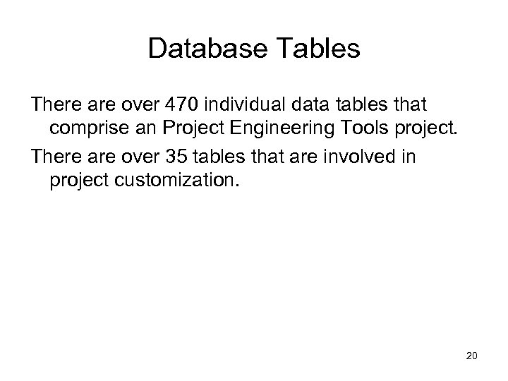 Database Tables There are over 470 individual data tables that comprise an Project Engineering