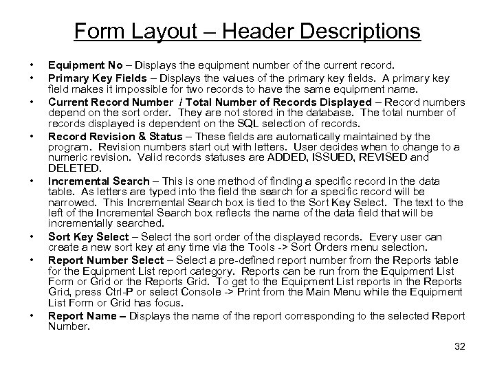 Form Layout – Header Descriptions • • Equipment No – Displays the equipment number