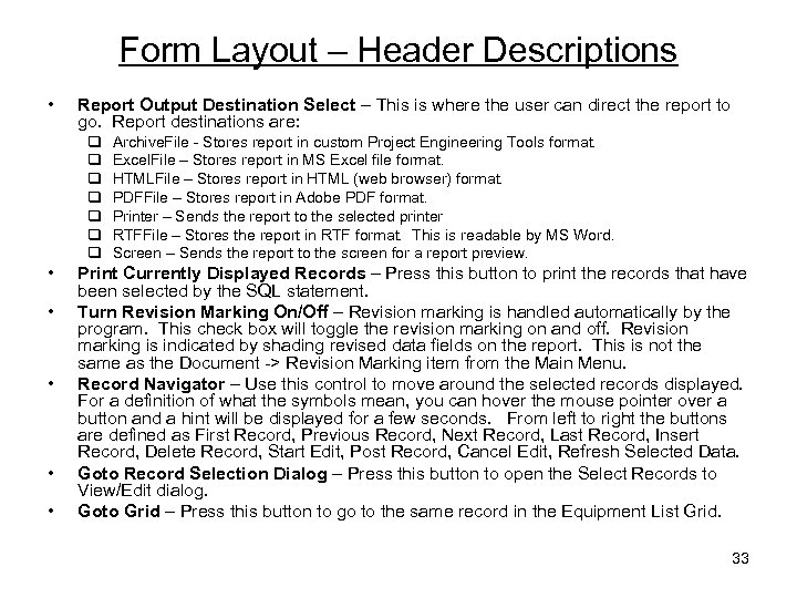 Form Layout – Header Descriptions • Report Output Destination Select – This is where