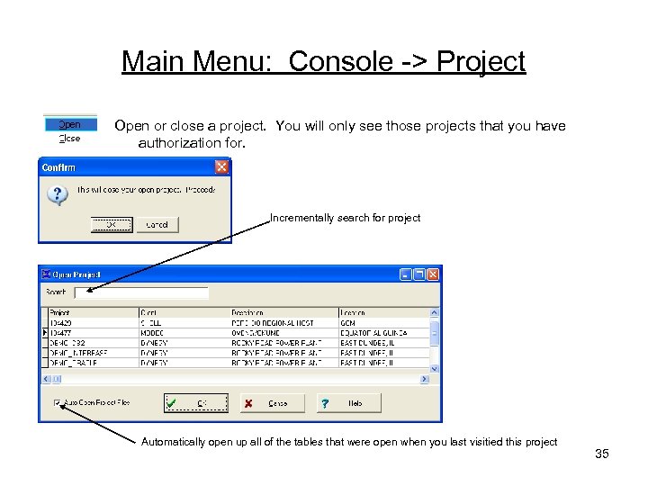 Main Menu: Console -> Project Open or close a project. You will only see