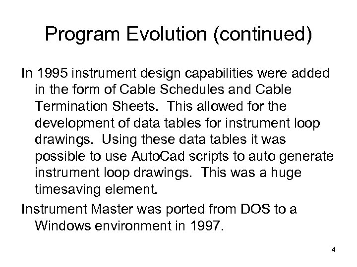 Program Evolution (continued) In 1995 instrument design capabilities were added in the form of