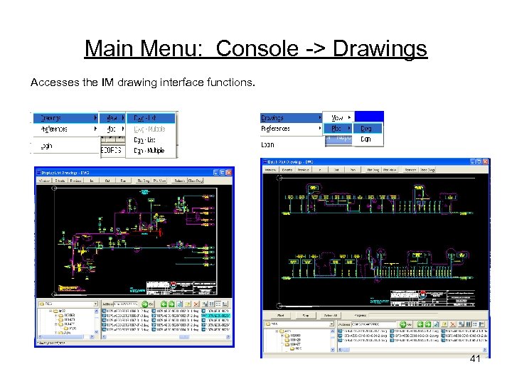 Main Menu: Console -> Drawings Accesses the IM drawing interface functions. 41 