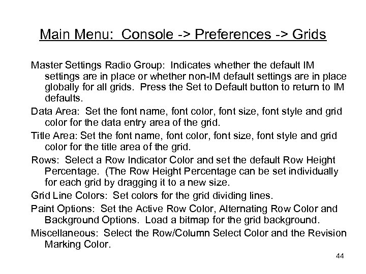 Main Menu: Console -> Preferences -> Grids Master Settings Radio Group: Indicates whether the