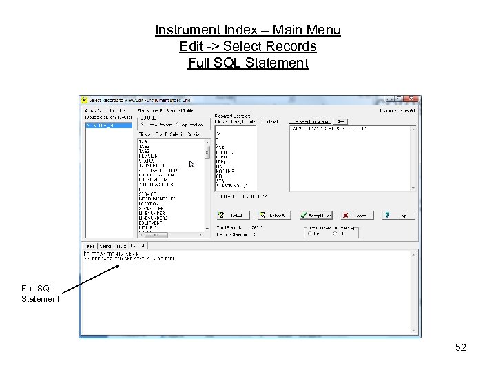 Instrument Index – Main Menu Edit -> Select Records Full SQL Statement 52 