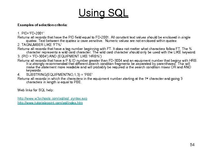 Using SQL Examples of selection criteria: 1. PID=‘FD-2001’ Returns all records that have the