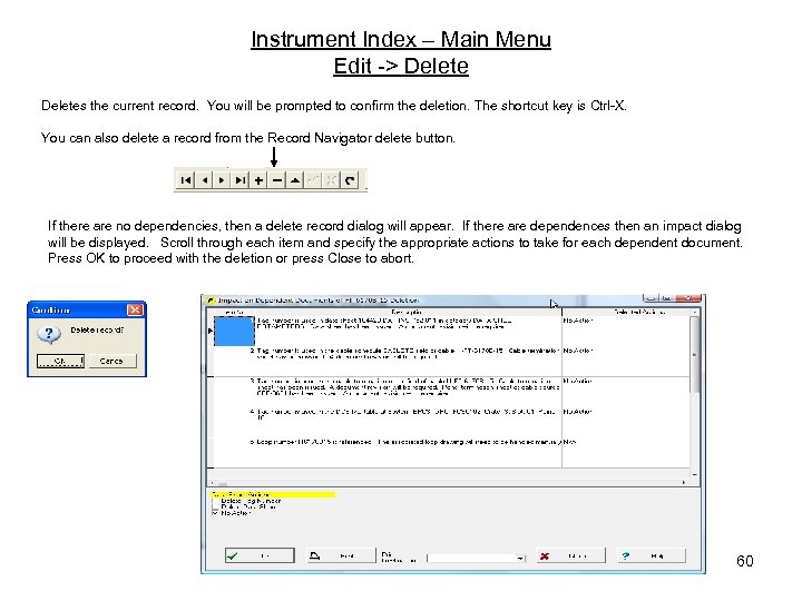 Instrument Index – Main Menu Edit -> Deletes the current record. You will be