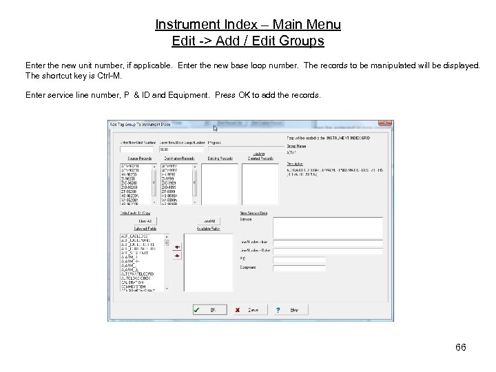 Instrument Index – Main Menu Edit -> Add / Edit Groups Enter the new