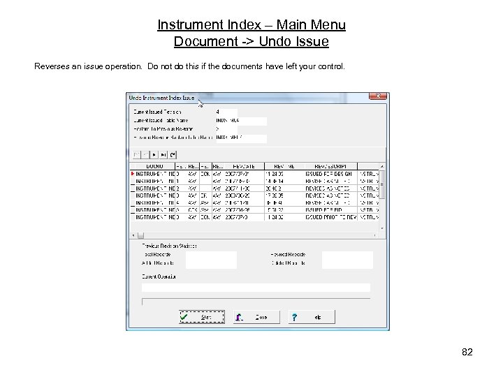 Instrument Index – Main Menu Document -> Undo Issue Reverses an issue operation. Do